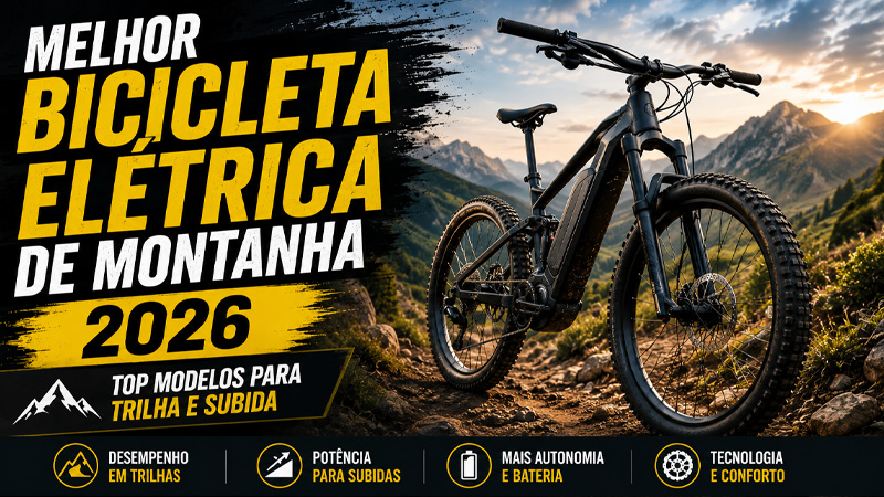 Melhor Bicicleta Elétrica de Montanha 2026 Top Modelos Para Trilha e Subida